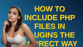 Wordpress How to include PHP files in plugins the correct way