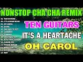 Download Lagu NEW NONSTOP CHA CHA REMIX 2024 - Ten Guitars, It's A Heartache, Oh Carol