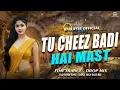 Lagu TU CHEEZ BADI HAI MAST MAST REMIX | OLD HINDI SONG | EDM TRANCE DROP MIX | DJ LAVYA OFFICIAL