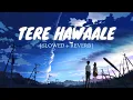 Download Lagu Tere Hawaale - Lofi [Slowed And Reverb] | Arijit Singh, Shilpa Rao | CalmMusic Lofi | Lofi Creation✨