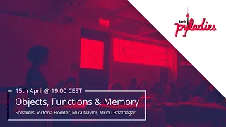 Objects Functions and Memory - PyLadies Berlin