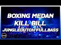 Download Lagu DJ BOXING MEDAN TEPOPULER 2025 !! DJ KILL BILL VIRAL TIKTOK JUNGLE DUTCH FULL BASS BETON