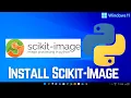 How to Install Scikit-Image skimage in Windows 11