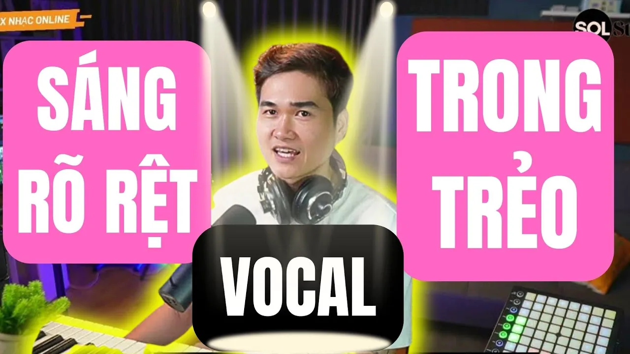 Outline Video Hướng Dẫn Chi Tiết Cách Mix Giọng Hát Sáng, Rõ, Trong Trẻo Hơn II SOL Studio