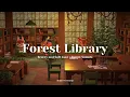 Forest Library Breezy and Soft Jazz Forest Sounds Study Work Music Animal Crossing Ambience