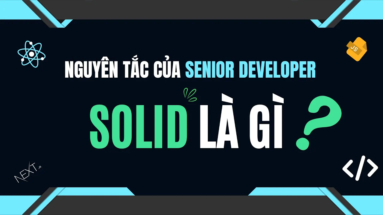 Outline Video Tại sao nguyên tắc SOLID là bí quyết để viết code tốt hơn?