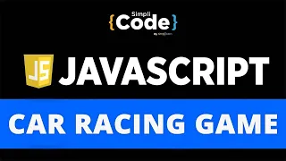 Car Racing Game In JavaScript JavaScript Game Development Tutorial JavaScript SimpliCode