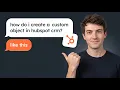 How to Create a Custom Object in HubSpot CRM Full 2026 Tutorial