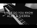 Download Lagu Little Do You Know - Alex \u0026 Sierra - Piano Cover - BODO