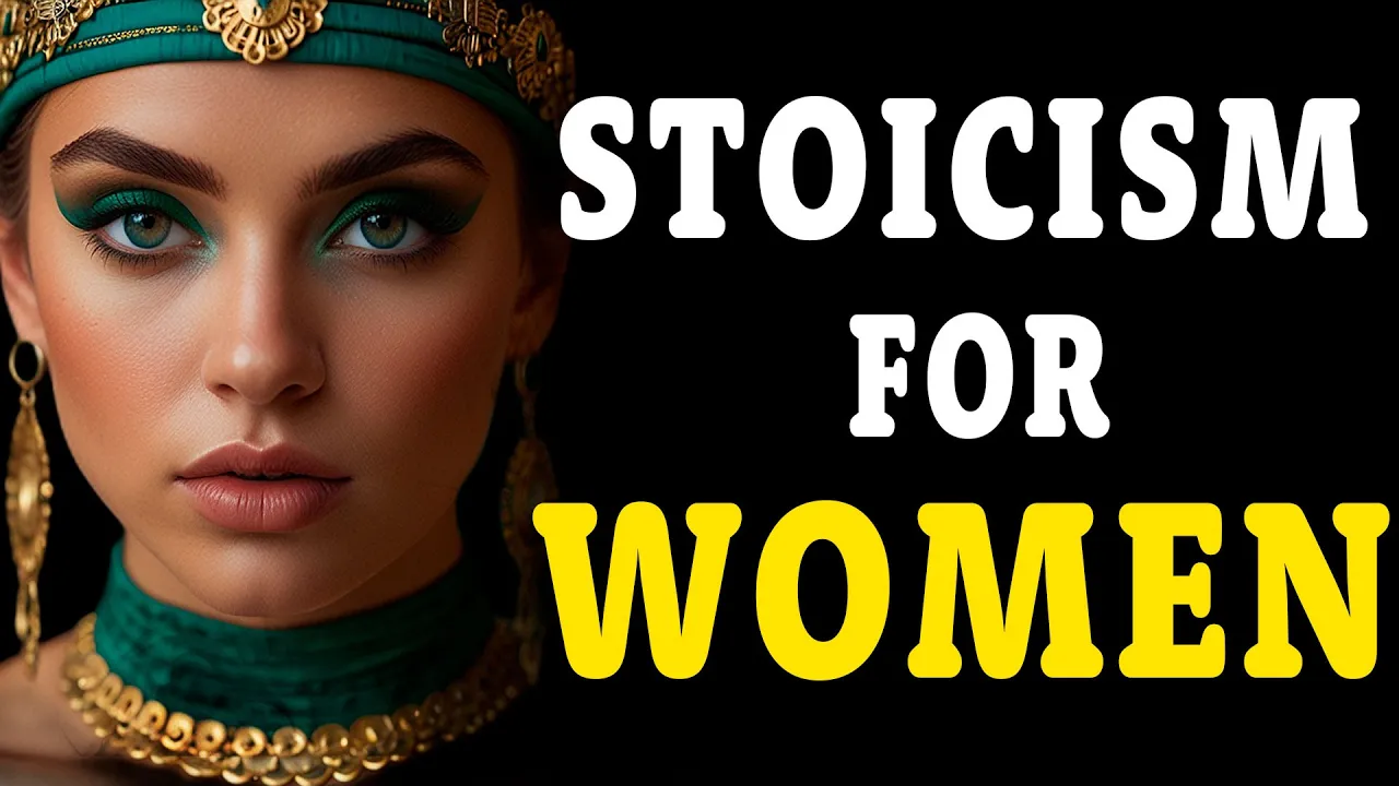 Outline Video STOICISM FOR WOMEN : 10 Stoic Lessons to Become a Better Woman (MUST WATCH) | Stoicism