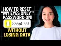 How To Reset My Eyes Only Password on Snapchat Without Losing Data 2025 Complete Walkthrough