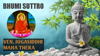 Download Bhumi suttro by Venarable Jogasiddhi Bhante Mahathera. MP3