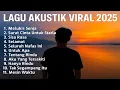 Lagu Akustik Viral 2025 Terbaru – Melukis Senja \u0026 Hits Populer