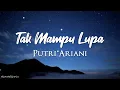 Download Lagu Tak Mampu Lupa - Putri Ariani (Lirik Lagu)