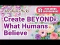 Create BEYOND What Humans Believe Abraham Hicks 2026 111 Free Wallpapers Included