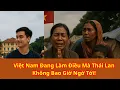 Download Lagu Việt Nam Đang Làm Điều Mà Thái Lan Không Bao Giờ Ngờ Tới!