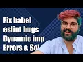 Fixing babel-eslint Dynamic Import Issues Common Errors and Solutions