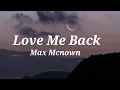 Download Lagu Max Mcnown - Love Me Back (lyrics)