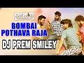 Download Lagu Bombay Pothava Raja Remix By Dj Prem Smiley