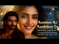Lagu Aankhon Ko Aankhon Se | Sufi Love Song | Let the Eyes Speak | Soulful \u0026 Heart-touching