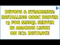 DevOps SysAdmins Installing ODBC driver 13 for MSSQL Server in Amazon Linux on EC2 instance