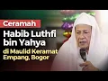 Lagu Ceramah Habib Luthfi bin Yahya di Maulid Keramat Empang Bogor, 2024 | Nabawi TV