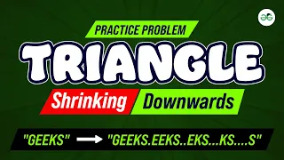 Triangle Shrinking Downwards School Practice Problem GeeksforGeeks School
