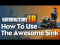 How To Use The Awesome Sink In Satisfactory