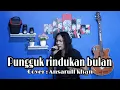 Download Lagu Iwan salman - Pungguk Merindukan Bulan ( cover : Ansarull khan )