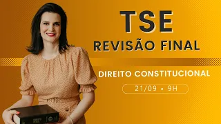 Revisão Final TSE - Direito Constitucional (Prof. Nelma Fontana)
