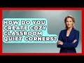How Do You Create Cozy Classroom Quiet Corners - Your Crafty Classroom