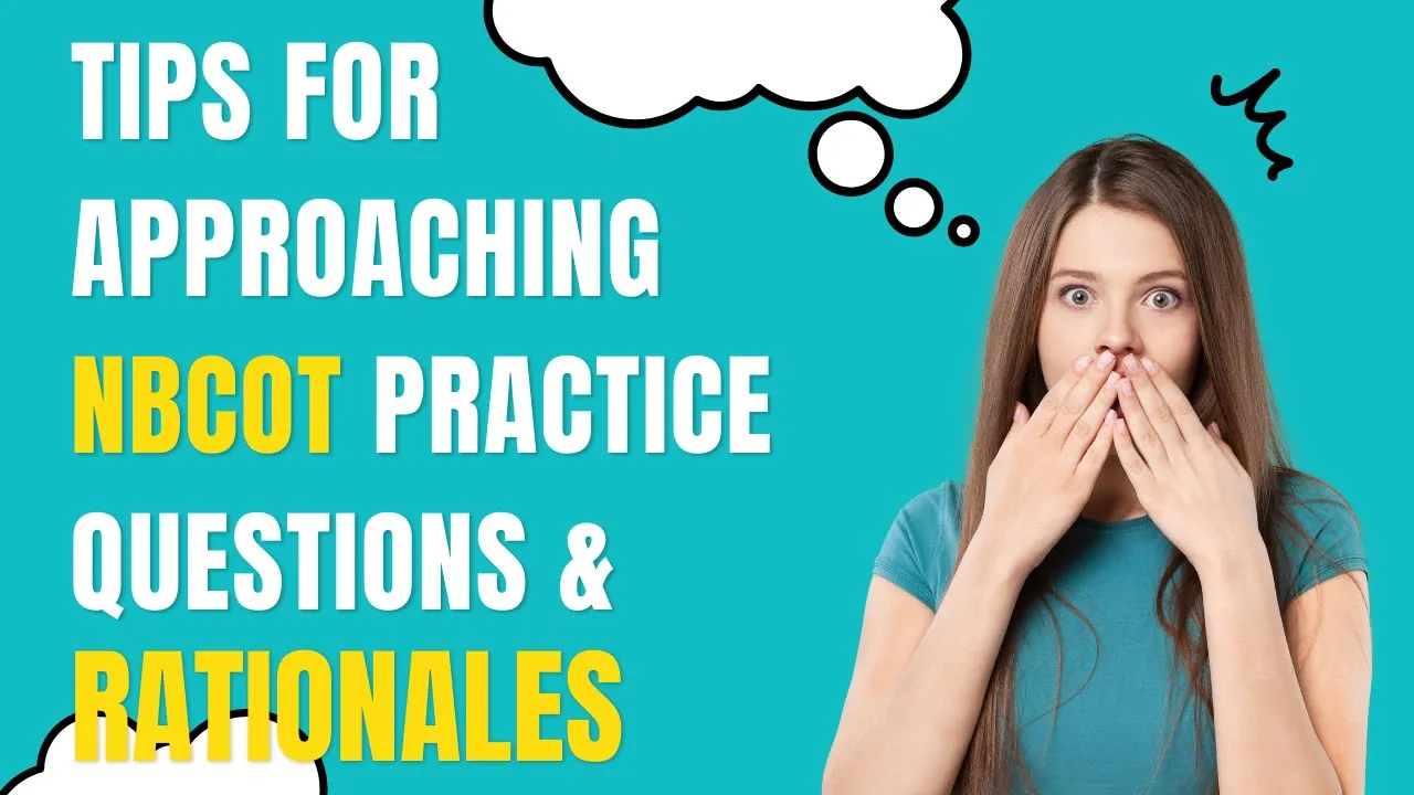 Tips for Approaching NBCOT Practice Questions and Sample Rationales