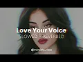 Love Your Voice - JONY | Slowed + Reverbed | End of 2022 with love💕