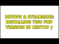 DevOps SysAdmins Installing Two PHP version in Centos 7