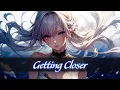 Download Lagu Nightcore | Getting Closer