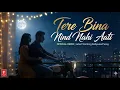 Lagu Tere Bina Neend Nahi Aati 💔 | Latest Trending Bollywood Song | Official Audio