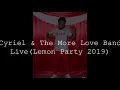 Download Lagu Cyriel \u0026 The More Love Band LiveLemon Party 2019