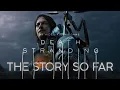 The Full Story of Death Stranding - Every Episode Every Mystery Solved