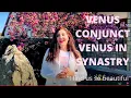 Venus Conjunct Venus In Synastry I I find us so beautiful