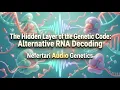 The Hidden Layer of the Genetic Code Alternative RNA Decoding