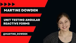 Unit Testing Angular Reactive Forms Martine Dowden Angular Tiny Conf Peret 2022