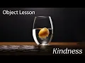 Object lesson for Sunday school on - KINDNESS