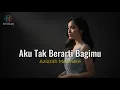 Download Lagu Aku Tak Berarti Bagimu - Azizah  Maumere | Cover by Aini