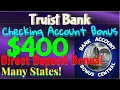Truist Bank 400 Checking Account Bonus Many States Limited Time