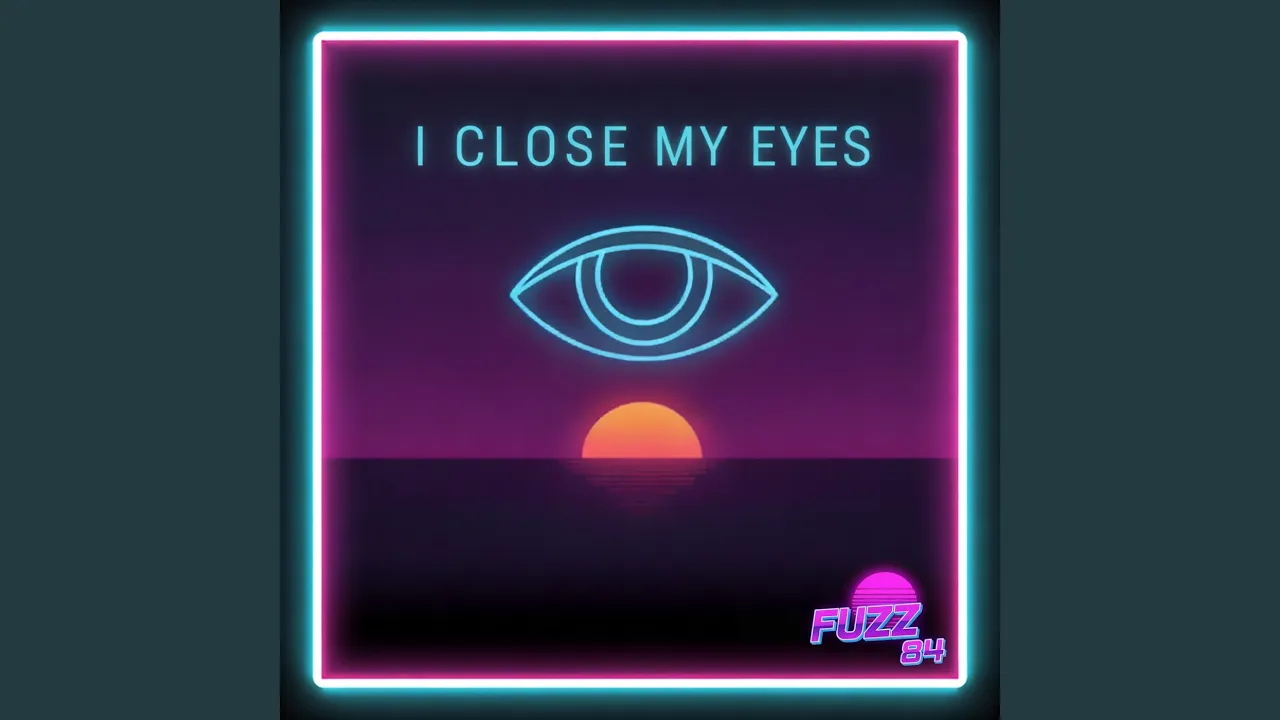 I close my eyes