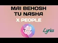 Download Lagu Mai behosh tu Nasha lyrics - people x nainowalo ne