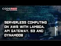 Serverless Computing on AWS with Lambada API Gateway S3 and DynamoDB Course Overview