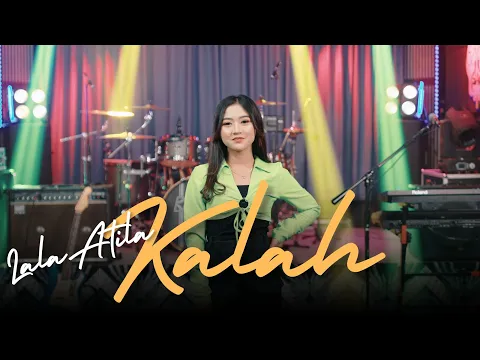 Download MP3 LALA ATILA - KALAH ( OFFICIAL LIVE MUSIC ) sak gedene roso lan usahamu nggo aku