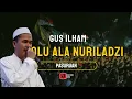 Download Lagu Lirik Sholawat Sholu 'Ala Nurilladzi - Gus Ilham | Pasuruan