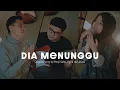 Download Lagu DIA MENUNGGU - Panji Sakti \u0026 Ega Lathoya (COVER by Areta ft. Sidik \u0026 Upi)